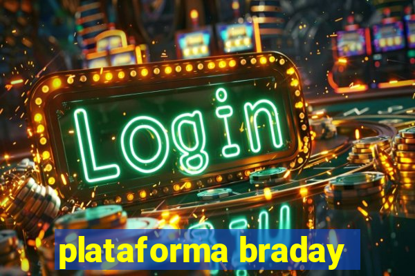 plataforma braday